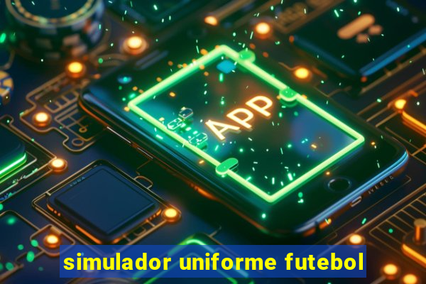 simulador uniforme futebol